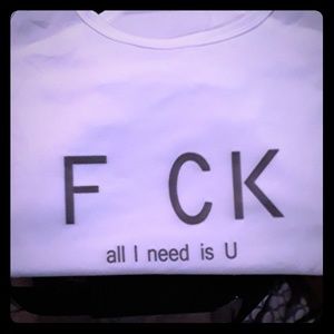 F ck all I need is u Tank top